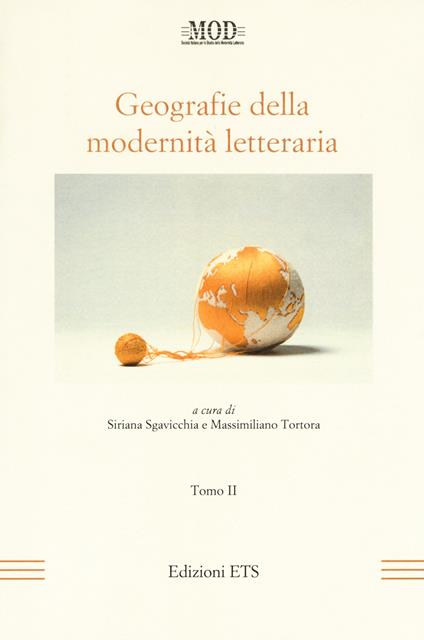 Geografie della modernità letteraria. Atti del Convegno internazionale della Mod (Perugia, 10-13 giugno 2015). Vol. 2 - copertina