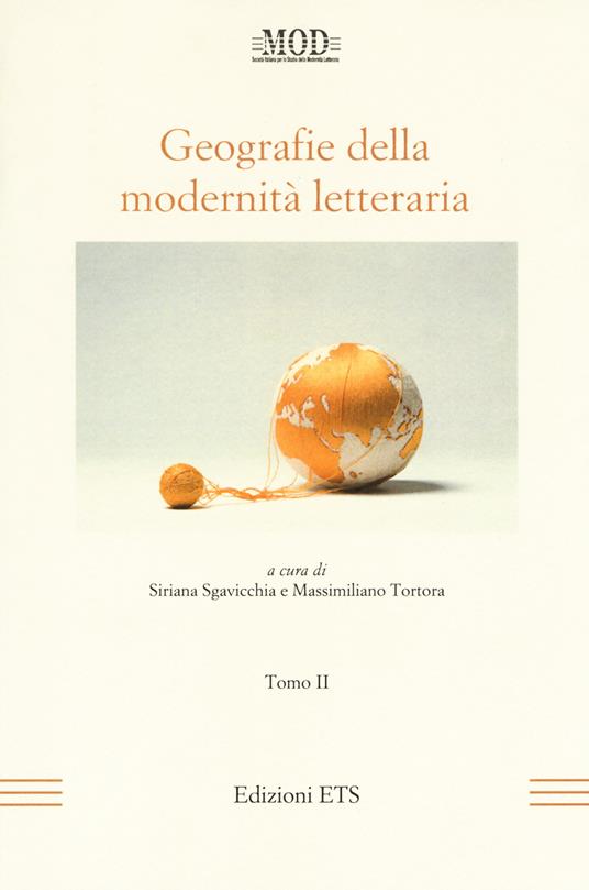 Geografie della modernità letteraria. Atti del Convegno internazionale della Mod (Perugia, 10-13 giugno 2015). Vol. 2 - copertina