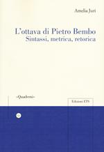 L'ottava di Pietro Bembo. Sintassi, metrica, retorica