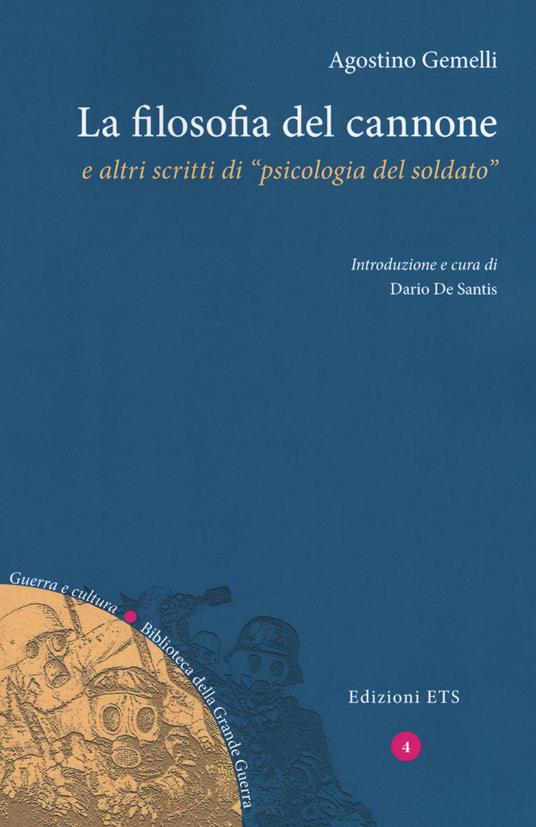 La filosofia del cannone e altri scritti di «psicologia del soldato» - Agostino Gemelli - copertina