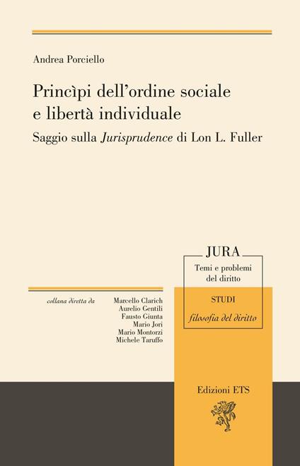 Principi dell'ordine sociale e libertà individuale. Saggio sulla «Jurisprudence» di Lon L. Fuller - Andrea Porciello - copertina