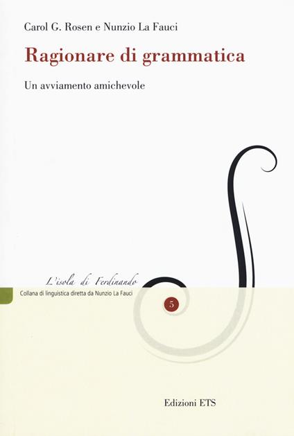 Ragionare di grammatica - Carol G. Rosen,Nunzio La Fauci - copertina