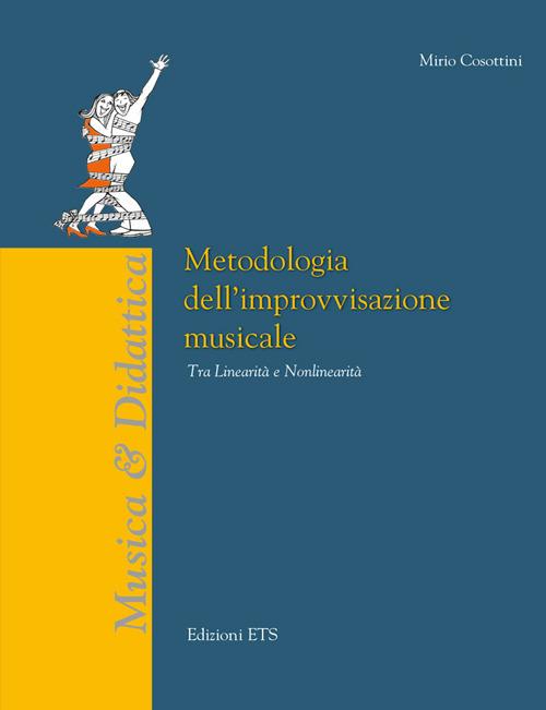 Metodologia dell'improvvisazione strumentale. Tra linearità e nonlinearità - Mirio Cosottini - copertina