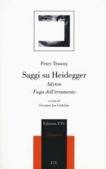 Saggi su Heidegger. Adyton. Fuga dall'erramento