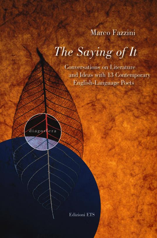 The saying of it. Conversations on literature and ideas with 13 contemporary english-language poets - Marco Fazzini - copertina