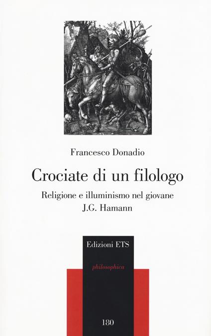 Crociate di un filologo. Religione e illuminismo nel giovane J.G. Hamann - Francesco Donadio - copertina