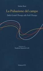 La pulsazione del campo. Dalla Gestalt therapy alla Field Therapy