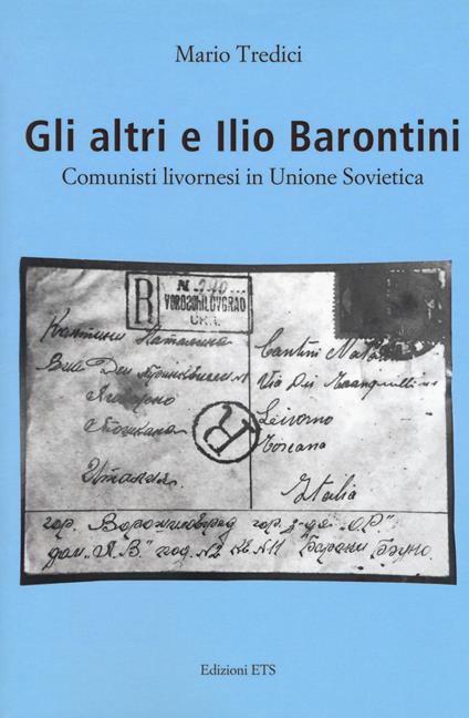 Gli altri e Ilio Barontini. Comunisti livornesi in Unione Sovietica - Mario Tredici - copertina