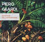 Piero Gilardi. Estetiche dell'antropocene. Catalogo della mostra (Carrara, 7 luglio-26 agosto 2017). Ediz. a colori