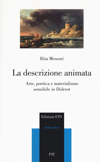 La descrizione animata. Arte, poetica e materialismo sensibile in Diderot - Rita Messori - copertina
