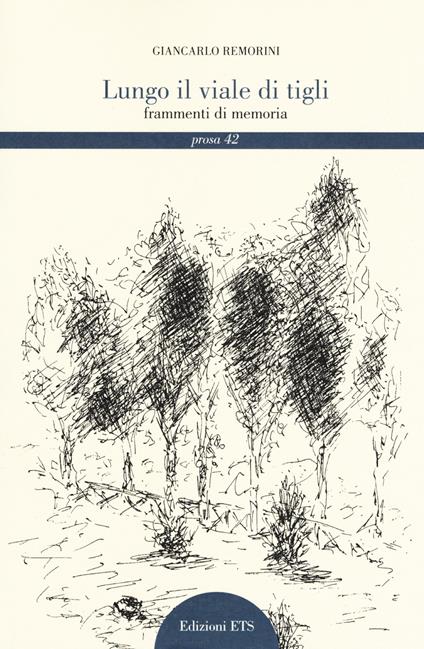 Lungo il viale di tigli. Frammenti di memoria - Giancarlo Remorini - copertina