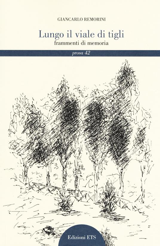 Lungo il viale di tigli. Frammenti di memoria - Giancarlo Remorini - copertina