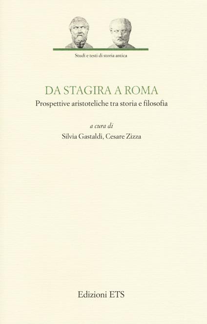 Da Stagira a Roma. Prospettive aristoteliche tra storia e filosofia - copertina