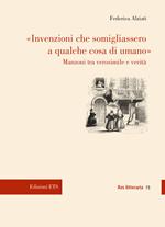 «Invenzioni che somigliassero a qualche cosa di umano». Manzoni tra verosimile e verità