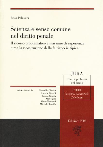 Scienza e senso comune nel diritto penale. Il ricorso problematico a massime di esperienza circa la ricostruzione della fattispecie tipica - Rosa Palavera - copertina