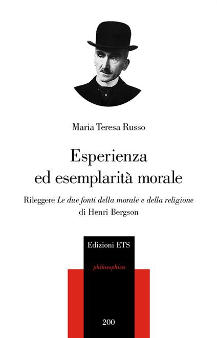 Esperienza ed esemplarità morale. Rileggere «Le due fonti della morale e della religione» di Henri Bergson - Maria Teresa Russo - copertina