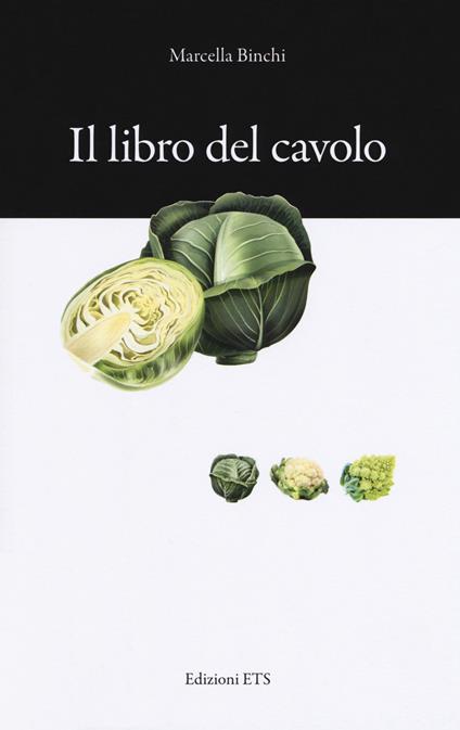 Il libro del cavolo. Consigli e ricette - Marcella Binchi - copertina