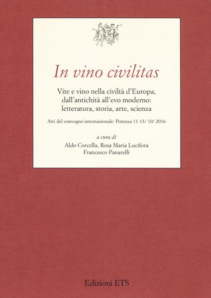 In vino civilitas. Vite e vino nella civiltà d'Europa, dall'antichità all'evo moderno: letteratura, storia, arte, scienza - copertina
