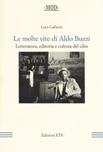 Le molte vite di Aldo Buzzi. Letteratura, editoria e cultura del cibo
