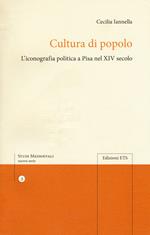 Cultura di popolo. L'iconografia politica di Pisa nel XIV secolo