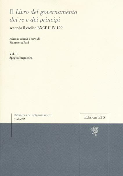 Il «libro del governamento dei re e dei principi» secondo il codice BNCF II.IV.129. Ediz. critica. Vol. 2 - copertina