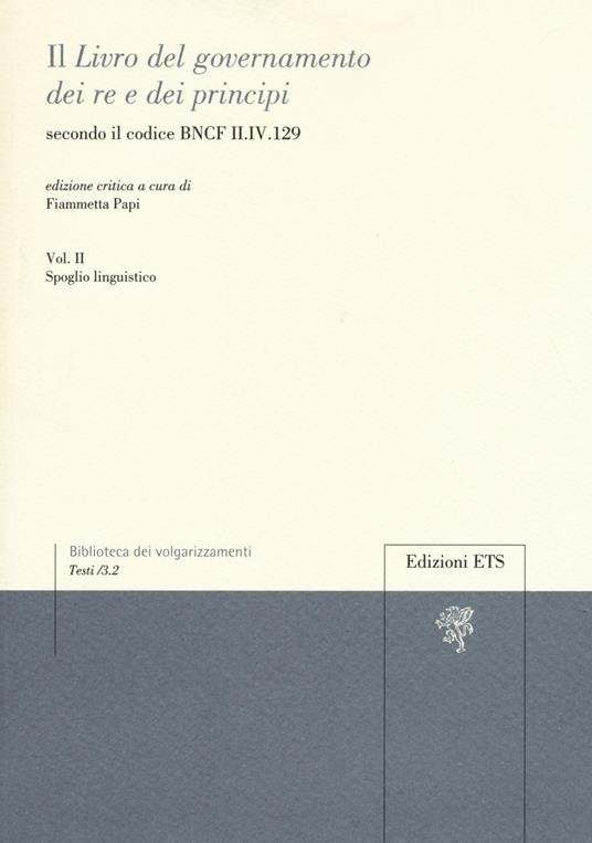 Il «libro del governamento dei re e dei principi» secondo il codice BNCF II.IV.129. Ediz. critica. Vol. 2 - copertina