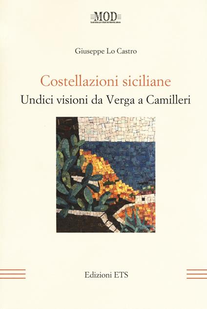 Costellazioni siciliane. Undici visioni da Verga a Camilleri - Giuseppe Lo Castro - copertina