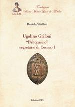 Ugolino Grifoni «l'Altopascio» segretario di Cosimo I