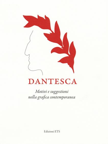 Dantesca. Motivi e suggestioni nella grafica contemporanea. Catalogo della mostra (Pisa, 25 maggio-2 settembre 2018). Ediz. a colori - copertina