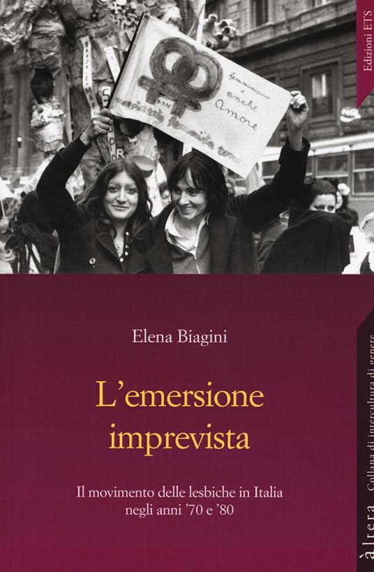 L'emersione imprevista. Il movimento delle lesbiche in Italia negli anni '70 e '80 - Elena Biagini - copertina