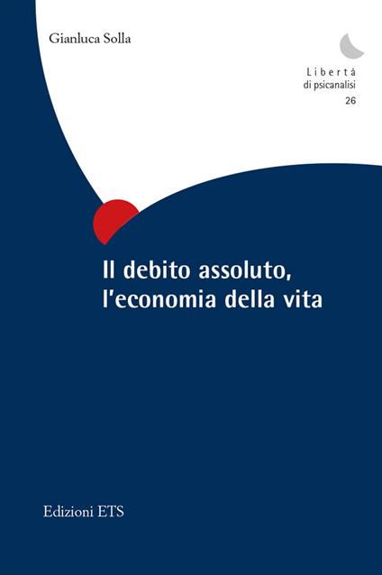 Il debito assoluto, l'economia della vita - Gianluca Solla - copertina
