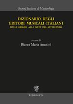 Dizionario degli editori musicali italiani. Dalle origini alla metà del Settecento