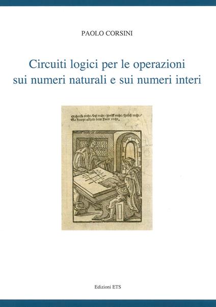Circuiti logici per le operazioni sui numeri naturali e sui numeri interi - Paolo Corsini - copertina