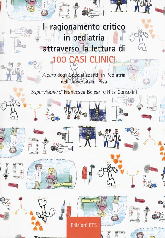 Il ragionamento critico in pediatria attraverso la lettura di 100 casi clinici - copertina