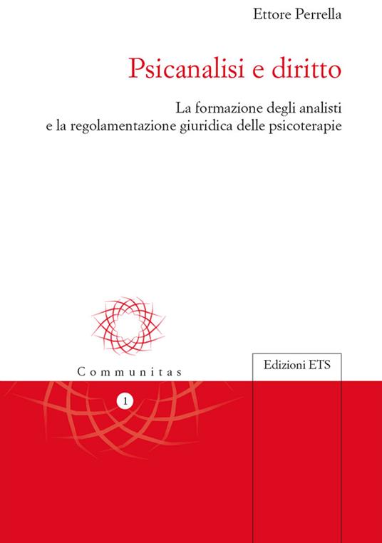 Psicanalisi e diritto. La formazione degli analisti e la regolamentazione giuridica delle psicoterapie - Ettore Perrella - copertina