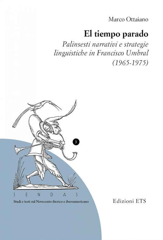 El tiempo parado. Palinsesti narrativi e strategie linguistiche in Franciso Umbral (1965-1975) - Marco Ottaiano - copertina
