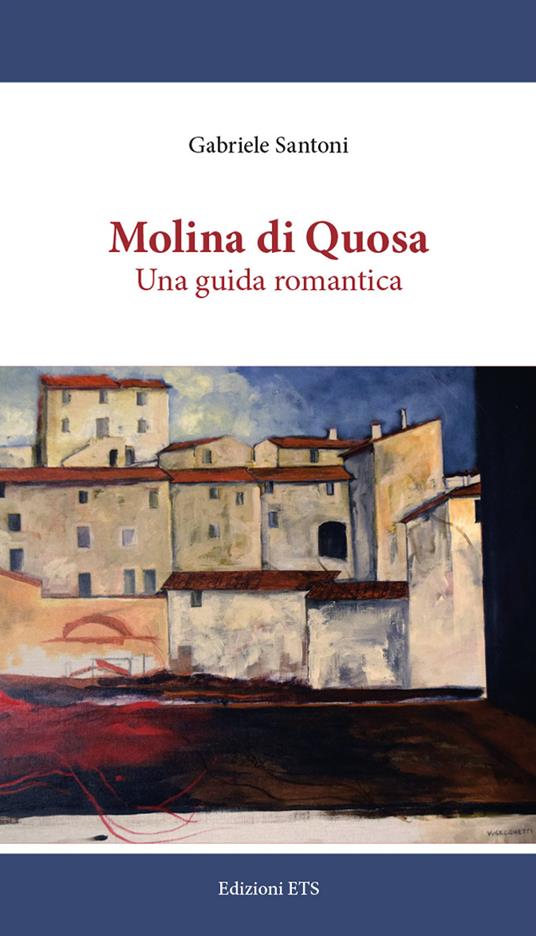 Molina di Quosa. Una guida romantica - Gabriele Santoni - copertina