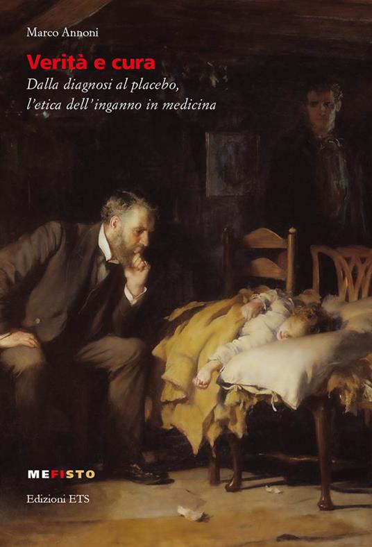 Verità e cura. Dalla diagnosi al placebo, l’etica dell’inganno in medicina - Marco Annoni - copertina