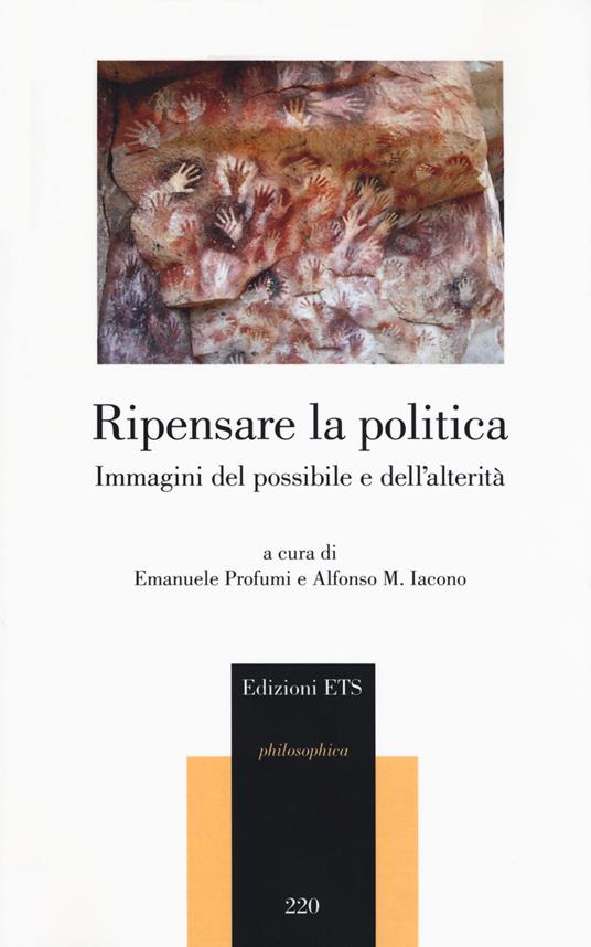 Ripensare la politica. Immagini del possibile e dell'alterità - copertina