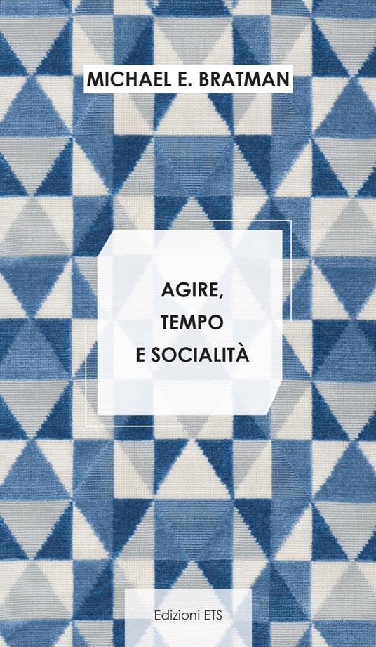 Agire, tempo e socialità - Michael E. Bratman - copertina