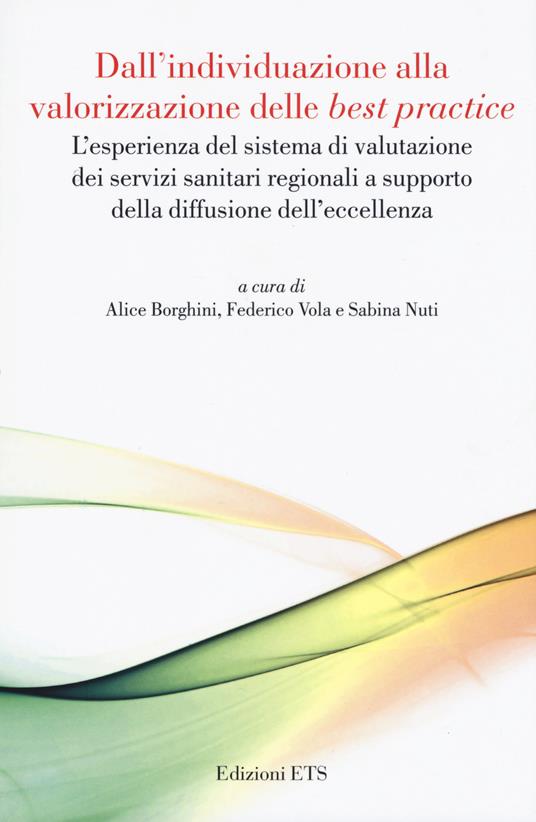 Dall’individuazione alla valorizzazione delle «best practice». L’esperienza del sistema di valutazione dei servizi sanitari regionali a supporto della diffusione dell’eccellenza - copertina