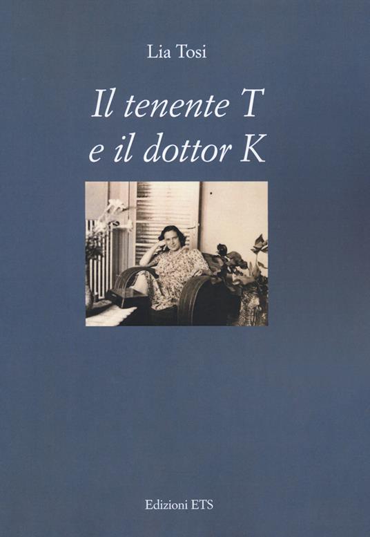 Il tenente T e il dottor K - Lia Tosi - copertina