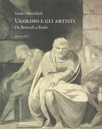 Ugolino e gli artisti. Da Botticelli a Rodin - Sandro Morachioli - copertina