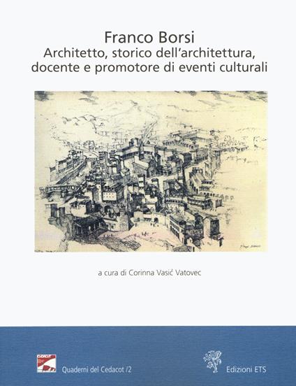 Franco Borsi. Architetto, storico dell’architettura, docente e promotore di eventi culturali. Atti della giornata di studi (Pistoia, 6 ottobre 2018) - copertina