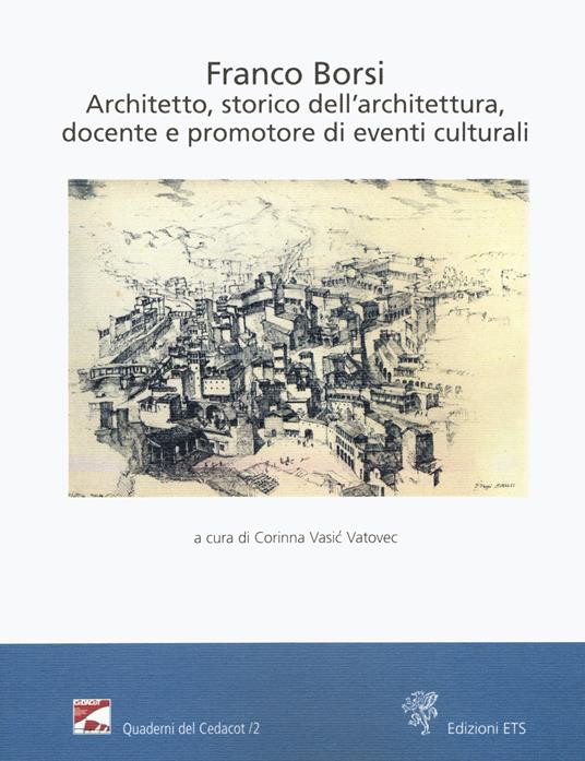 Franco Borsi. Architetto, storico dell’architettura, docente e promotore di eventi culturali. Atti della giornata di studi (Pistoia, 6 ottobre 2018) - copertina