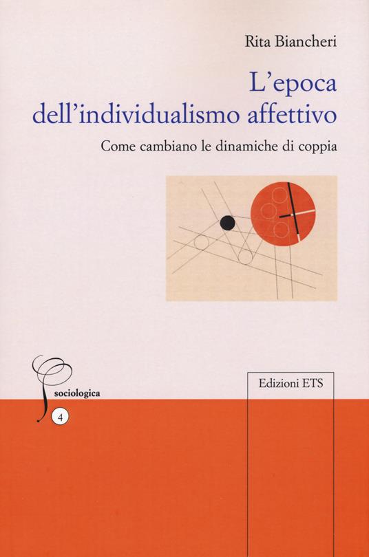 L'epoca dell'individualismo affettivo. Come cambiano le dinamiche di coppia - Rita Biancheri - copertina