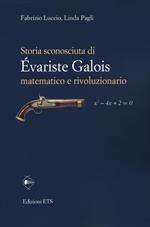 Storia sconosciuta di Évariste Galois matematico e rivoluzionario