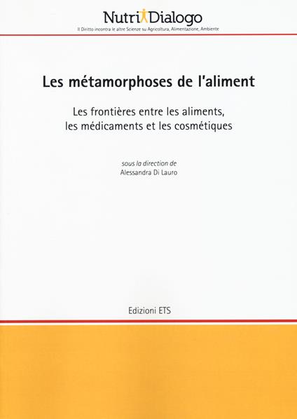 Les métamorphoses de l'aliment. Les frontières entre les aliments, les médicaments et les cosmétiques - copertina