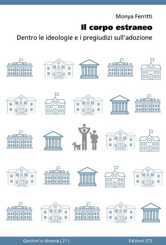 Il corpo estraneo. Dentro le ideologie e i pregiudizi sull'adozione - Monya Ferritti - ebook