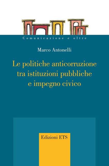 Le politiche anticorruzione tra istituzioni pubbliche e impegno civico - Marco Antonelli - ebook